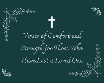 11 Comforting Bible Verses for Those Who Have Lost a Loved One