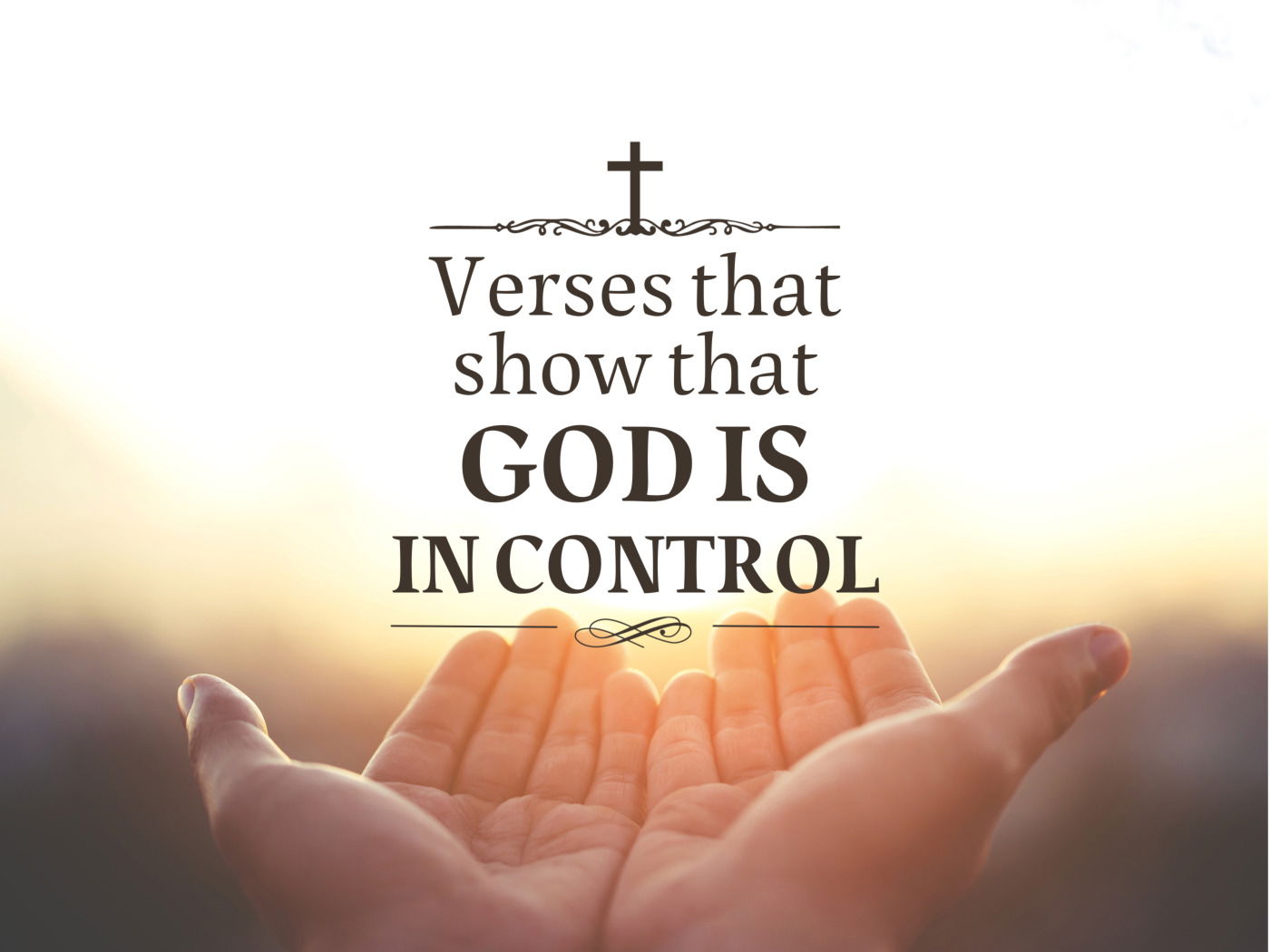 17 Bible Verses That Remind Us That God Is In Control - Bible