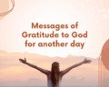 37 Quotes and Messages of Gratitude to God for Another Day
