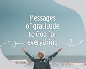 47 Messages of Gratitude to God for Everything (Even in Adversity)