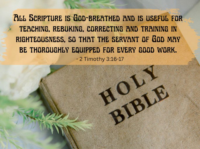 All Scripture is God-breathed and is useful for teaching, rebuking, correcting and training in righteousness, so that the servant of God may be thoroughly equipped for every good work.- 2 Timothy 3:16-17