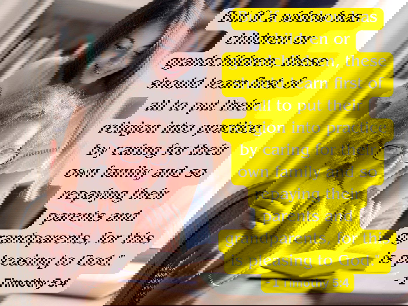 But if a widow has children or grandchildren, these should learn first of all to put their religion into practice by caring for their own family and so repaying their parents and grandparents, for this is pleasing to God.