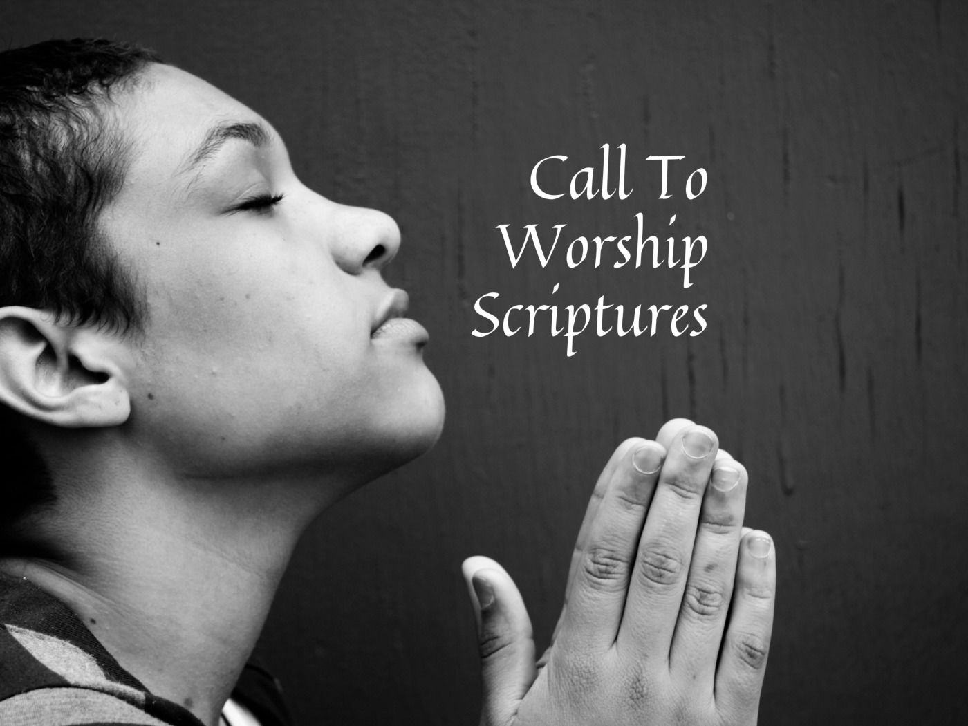 75 Call To Worship Scriptures (And Words To Go With Them) - Bible