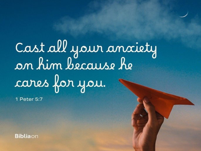 Cast all your anxiety on him because he cares for you