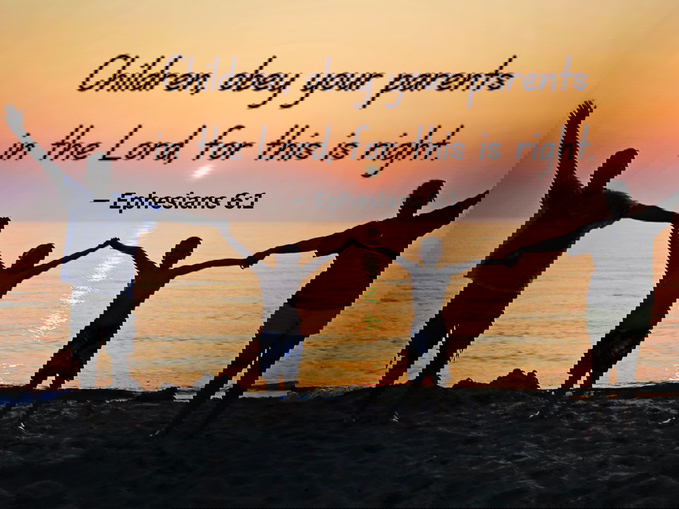 Children, obey your parents in the Lord, for this is right. — Ephesians 6:1