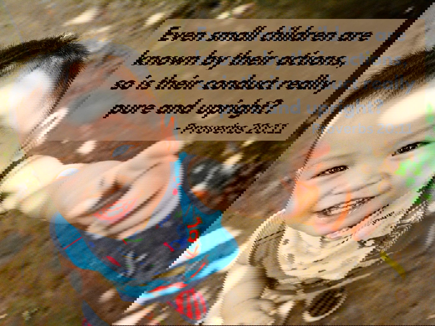 Even small children are known by their actions, Proverbs 20:11