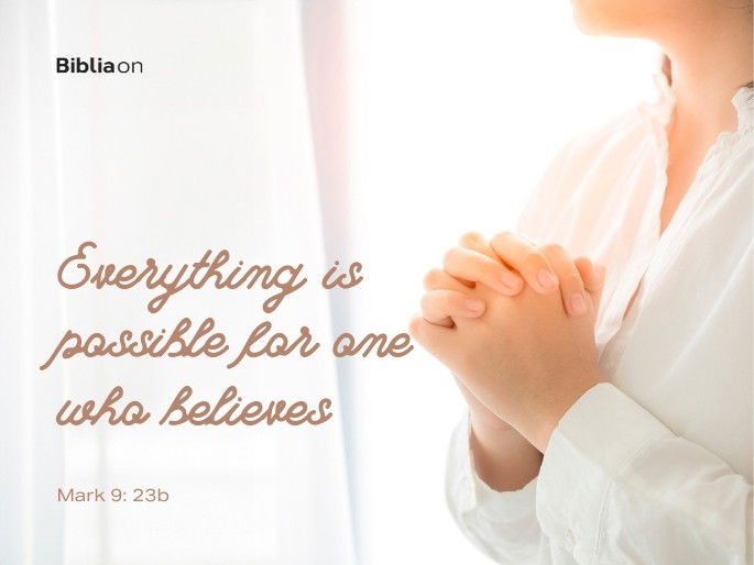 Everything is possible for one who believes