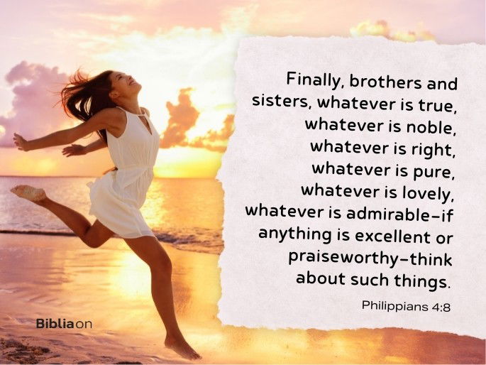 Finally, brothers and sisters, whatever is true