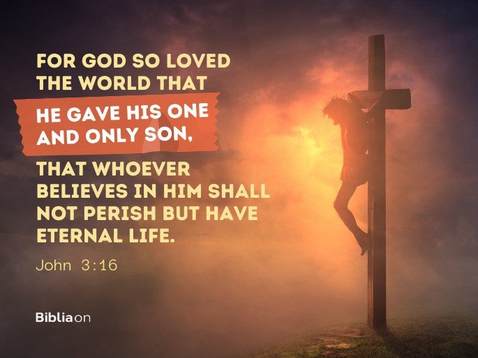 for God so loved the world He gave his only Son