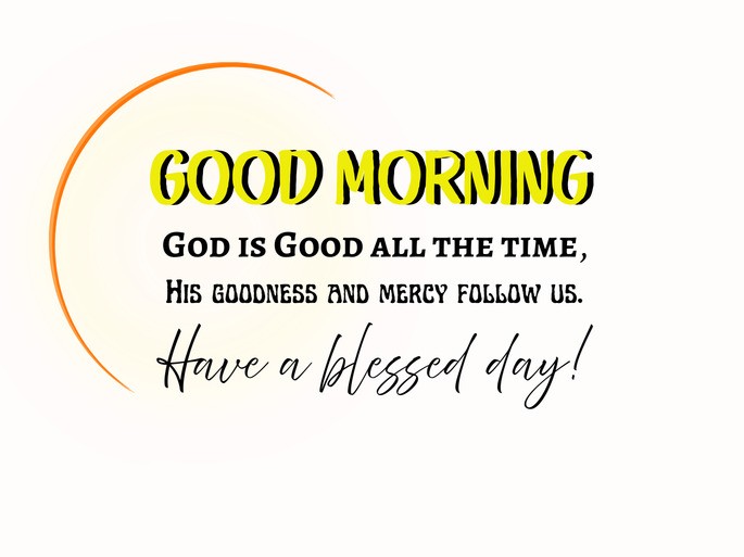 God is Good all the time, His goodness and mercy follow us. Have a blessed day!
