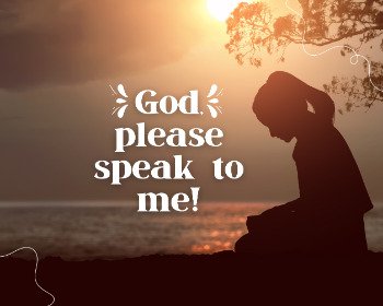 God, Please Speak to Me! (10 Tips on How to Hear From the Lord)