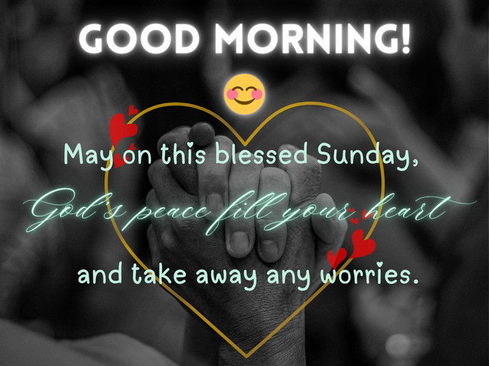 May on this Sunday God‘s peace fill your heart