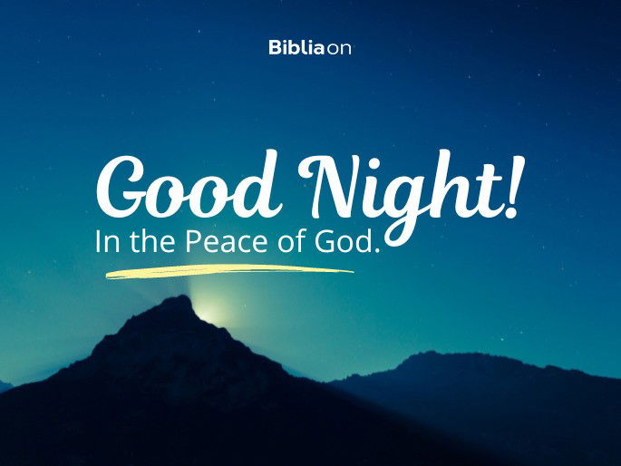 Good Night! In the Peace of God.