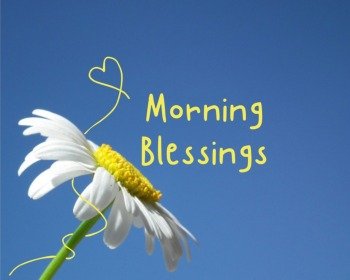Good Morning Blessings: 51 Quotes and Messages to Brighten Someone's Day