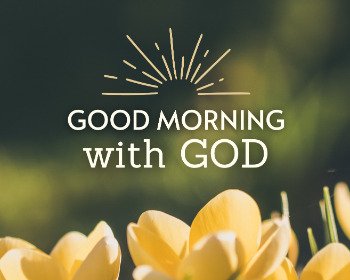 Have a Good Morning With God: 71 Energizing Quotes