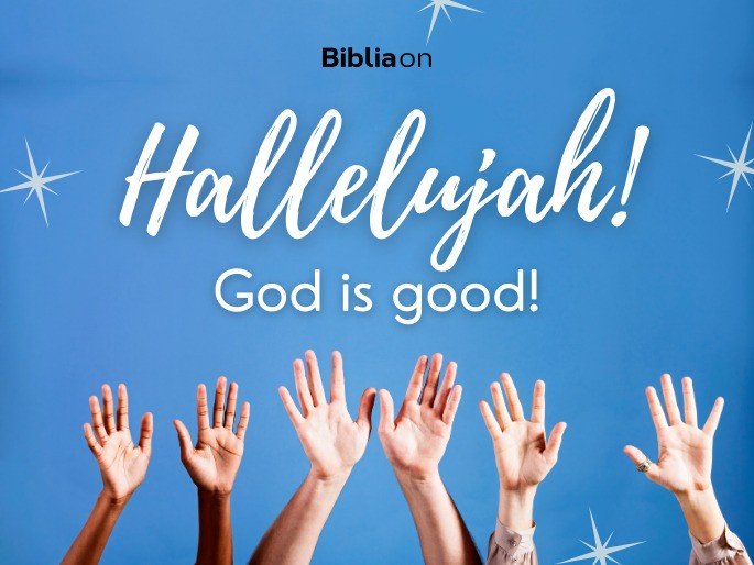 Hallelujah! God is good!