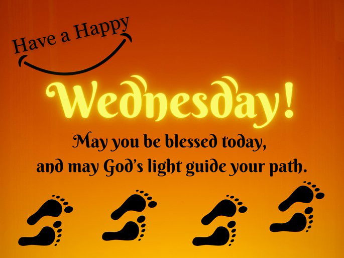 โจ Have a happy Wednesday! May you be blessed today, and may Godโs light guide your path.