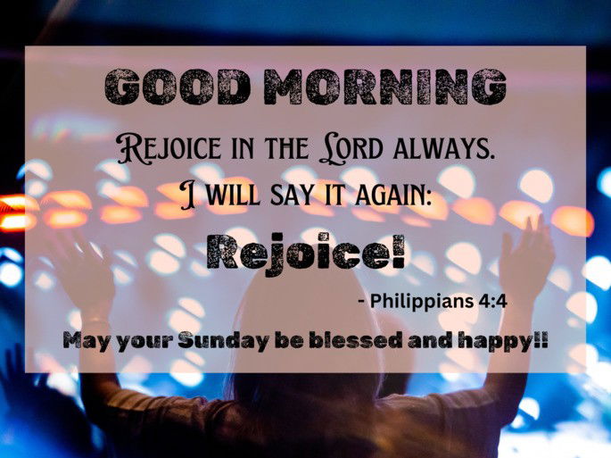 - Philippians 4:4 (Rejoice Always)