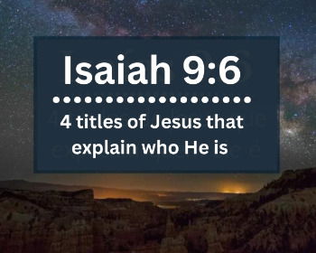 Isaiah 9:6 - The 4 Titles of Jesus That Explain Who He Is
