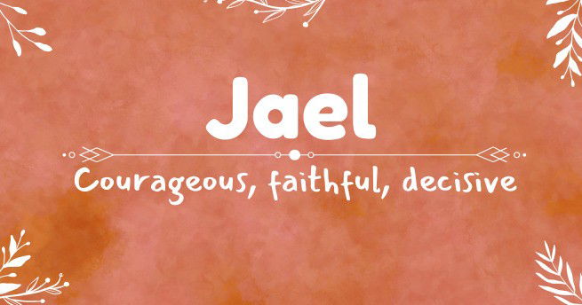 Jael - Courageous, faithful, decisive