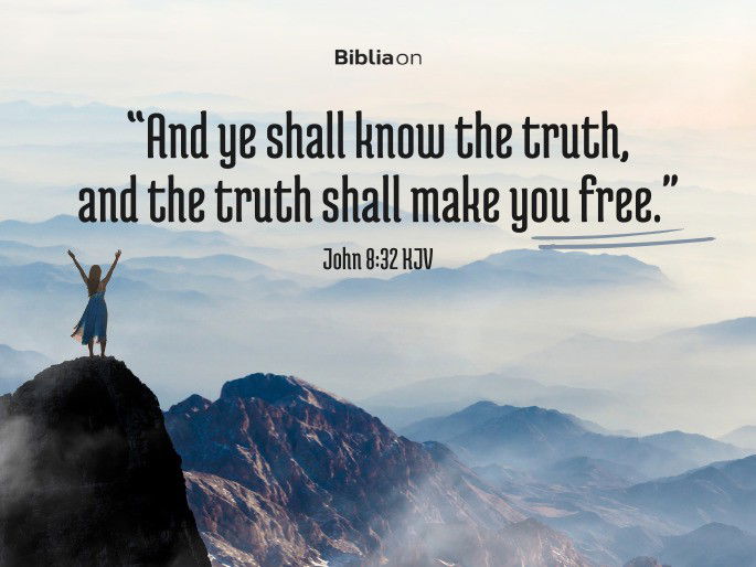 You Will Know The Truth And The Truth Will Set You Free (John 8:32 ...