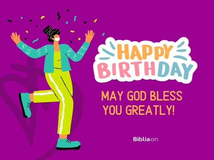 51 Best Happy Birthday Blessings And Prayers To Make Them Smile - Bible