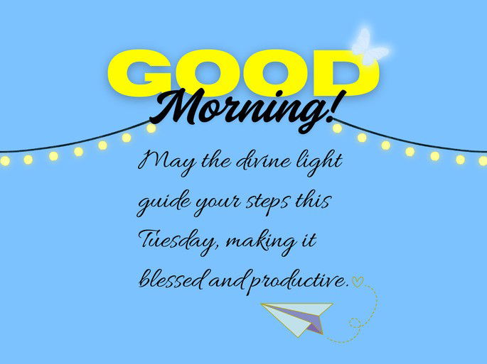 May the divine light  guide your steps this  Tuesday, making it  blessed and productive. Good Morning