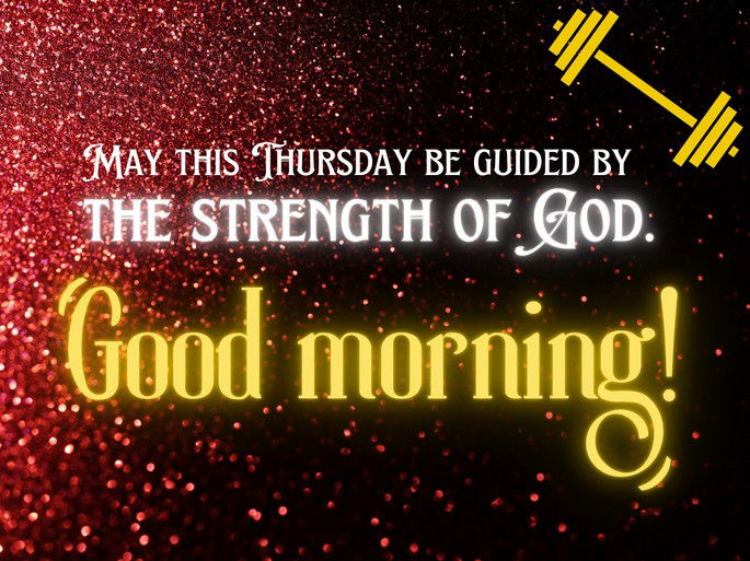 May this Thursday be guided by the strenght of our Lord