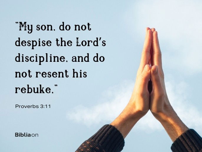 My son, do not despise the Lord’s discipline