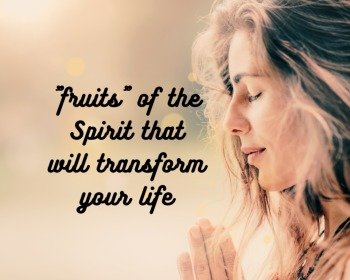 The Fruit of the Spirit: What Is It And How They Will Transform Your Life