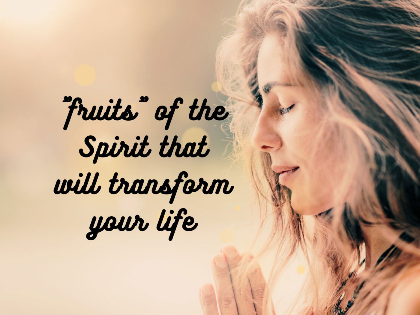 The Fruit Of The Spirit: What Is It And How They Will Transform Your 