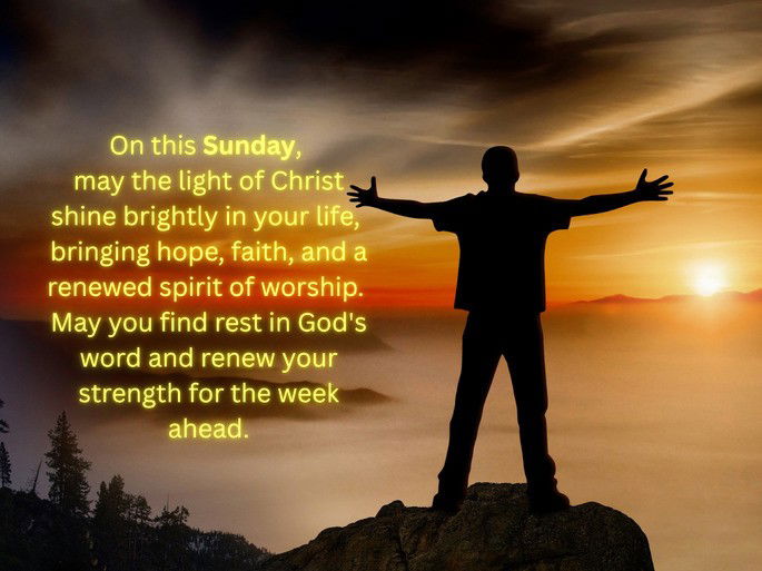 On this Sunday, may the light of Christ shine brightly in your life, bringing hope, faith, and a renewed spirit of worship. May you find rest in God‘s word and renew your strength for the week ahead.