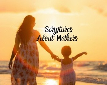 10 Scriptures About Mothers To Show How Much You Care