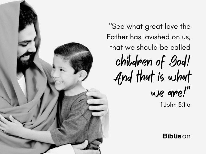 “See what great love the Father has lavished on us, that we should be called children of God! And that is what we are!"  1 John 3:1 a