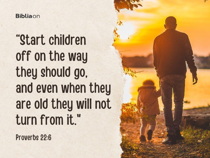 Start children off on the way they should go, and even when they are old they will not turn from it.  Proverbs 22:6