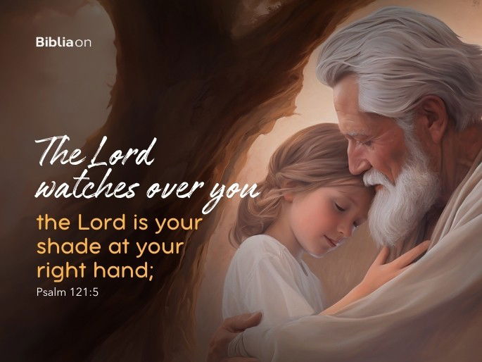 The Lord watches over you— the Lord is your shade at your right hand; Psalm 121:5
