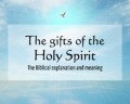 The Gifts of the Holy Spirit (Biblical Explanation and Meaning)