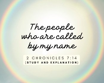The people who are called by my name - 2 Chronicles 7:14 (Study and Explanation)