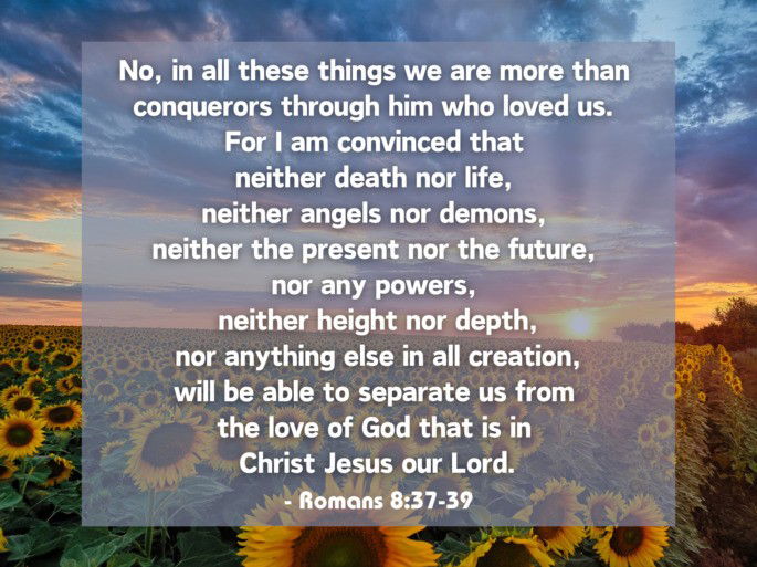 - Romans 8:37-39