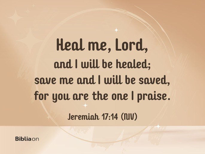 verse of encouragement for the sick Jeremiah 17:14 (NIV)