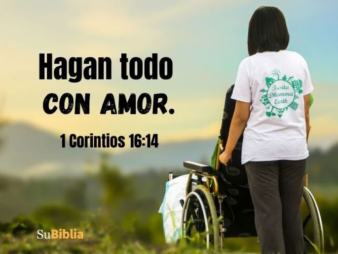 Hagan todo con amor. (1 Corintios 16:14)
