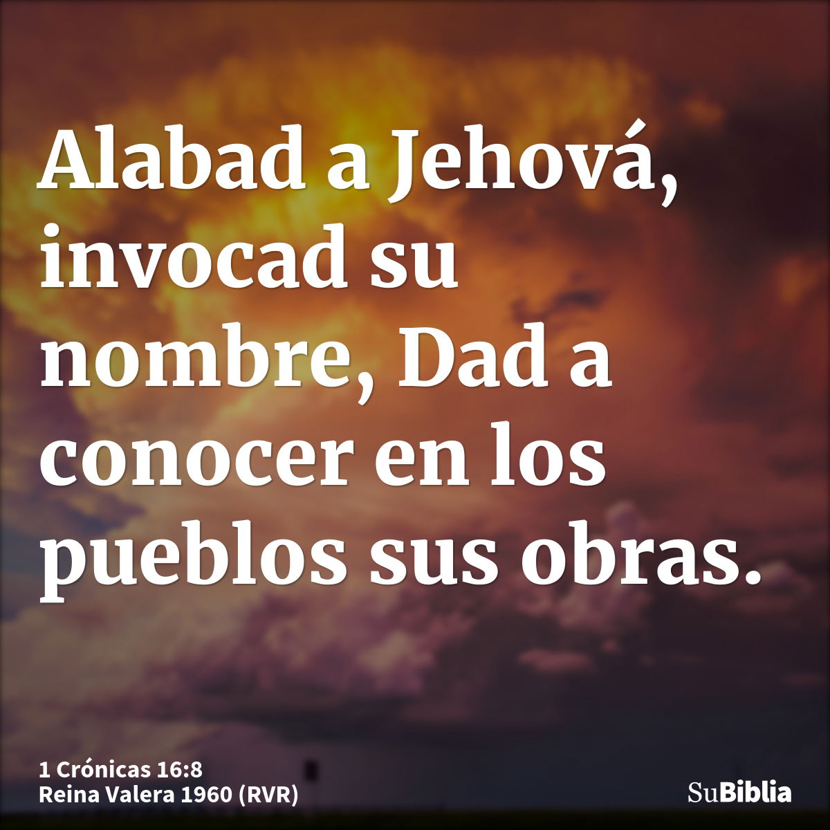 Alabad a Jehová, invocad su nombre, Dad a conocer en los pueblos sus obras.