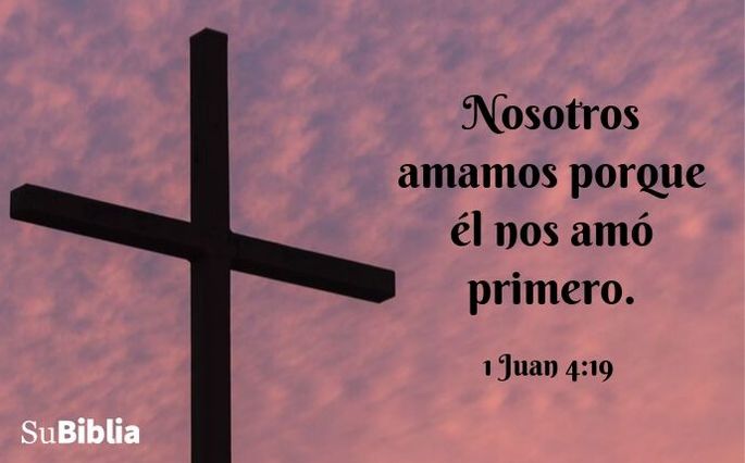 Nosotros amamos porque él nos amó primero. (1 Juan 4:19)