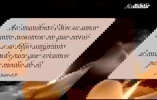 Así manifestó Dios su amor entre nosotros: en que envió a su Hijo unigénito al mundo para que vivamos por medio de él. (1 Juan 4:9)