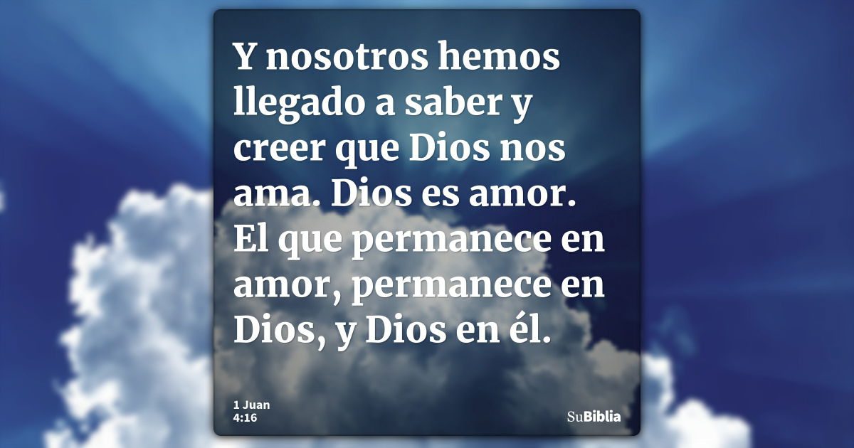 1 Juan 4:16 - Biblia