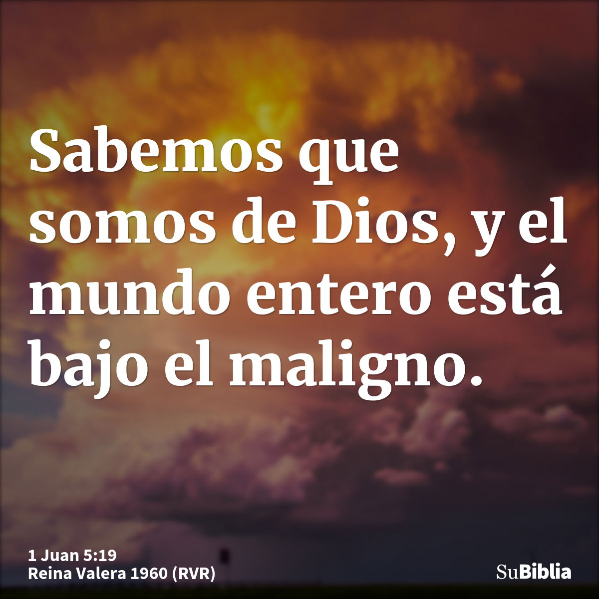 Sabemos que somos de Dios, y el mundo entero está bajo el maligno.