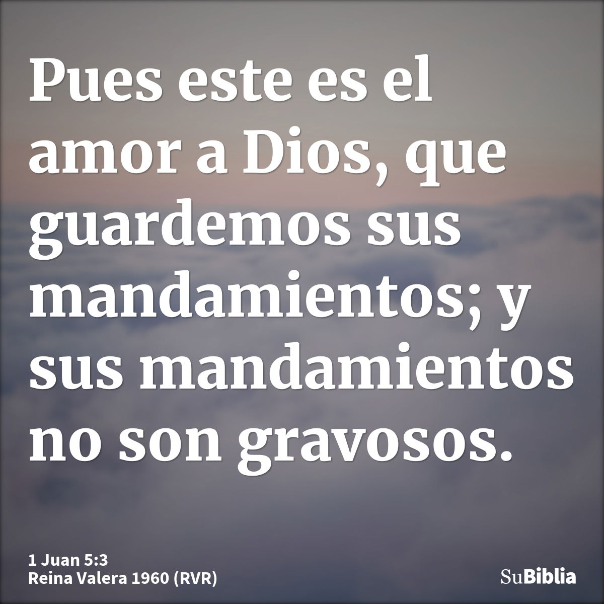 Pues este es el amor a Dios, que guardemos sus mandamientos; y sus mandamientos no son gravosos.