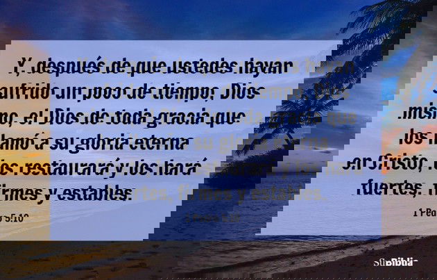 Y, después de que ustedes hayan sufrido un poco de tiempo, Dios mismo, el Dios de toda gracia que los llamó a su gloria eterna en Cristo, los restaurará y los hará fuertes, firmes y estables. (1 Pedro 5:10)
