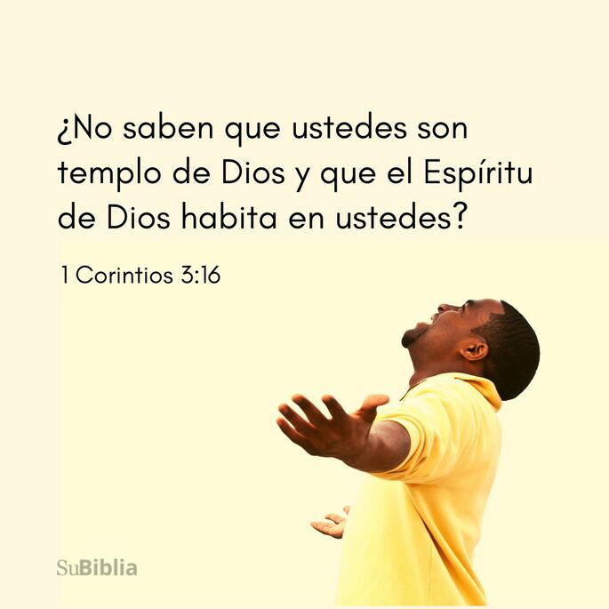 ¿No saben que son templo de Dios, y que el Espíritu de Dios mora en ustedes? (1 Corintios 3:16)