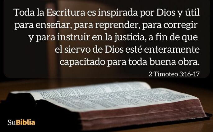 Toda la Escritura es inspirada por Dios y útil para enseñar, para reprender, para corregir y para instruir en la justicia,  a fin de que el siervo de Dios esté enteramente capacitado para toda buena obra. (2 Timoteo 3:16-17)